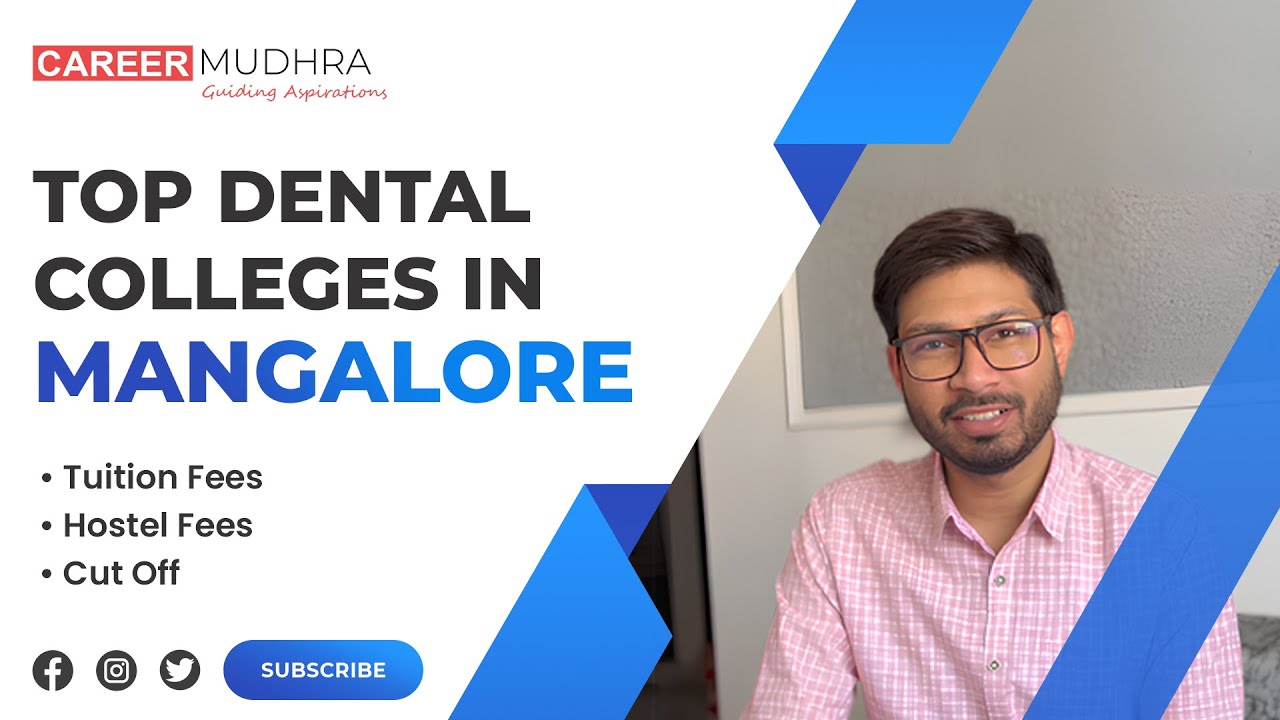 Top Dental Colleges in Mangalore 2024 | Fees, NEET Cutoff, Ranking & Admission Details