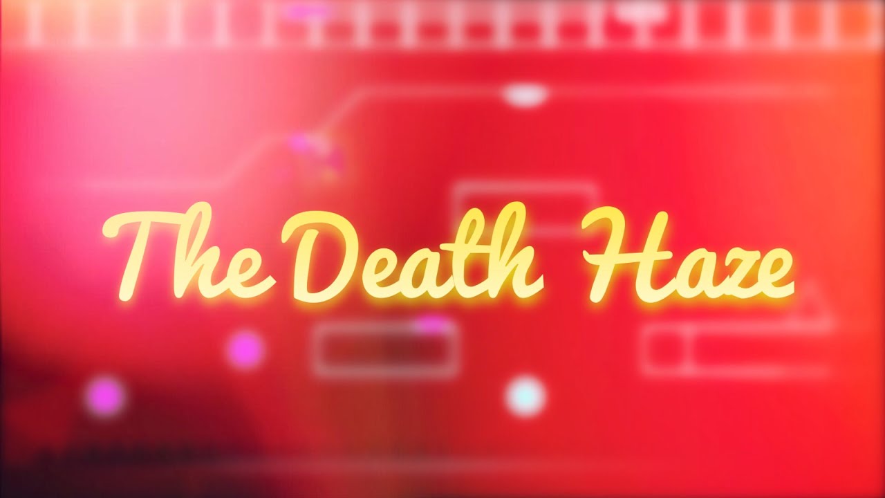 The Death Haze by Hextech (GD)