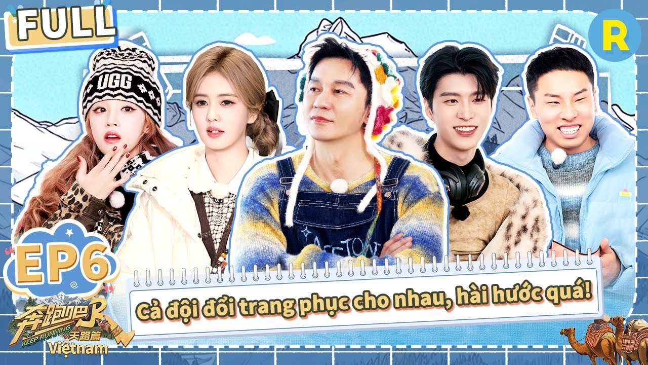 [Vietsub-4K-FULL] Cả đội đổi trang phục cho nhau, h&agrave;i hước qu&aacute;!| Keep Running M&ugrave;a Thi&ecirc;n Lộ-Tập6
