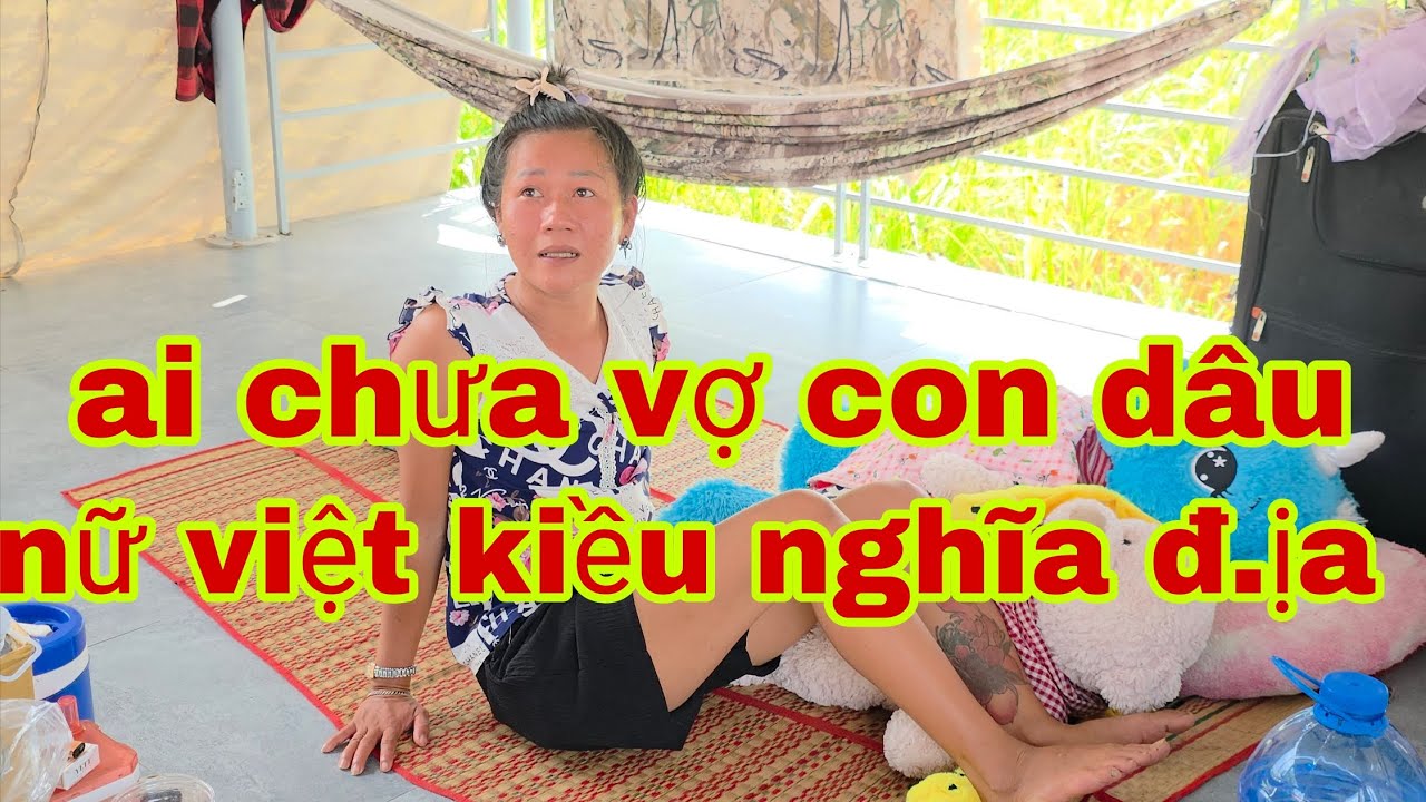 Ai chưa vợ con dâu vô đây thiếu nữ việt kiều nghĩa đ.ịa