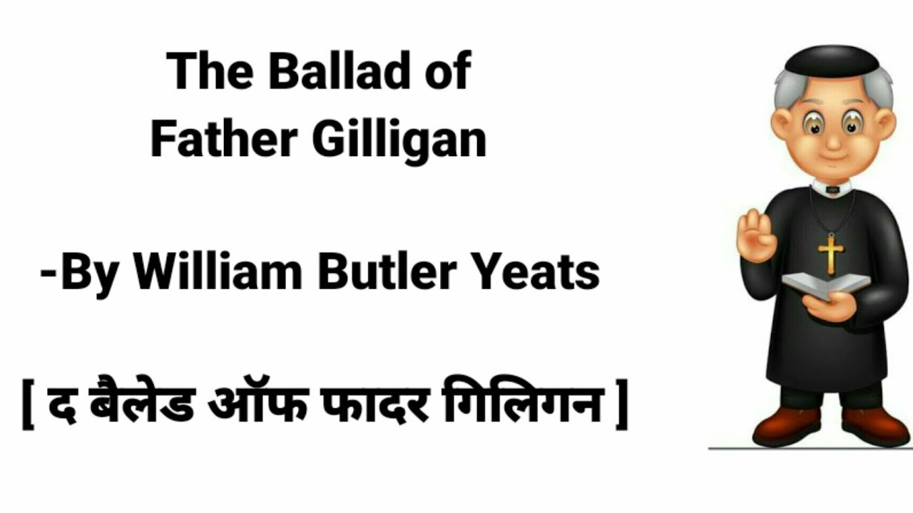 The Ballad Of Father Gilligan Explanation in Hindi|W B Yeats