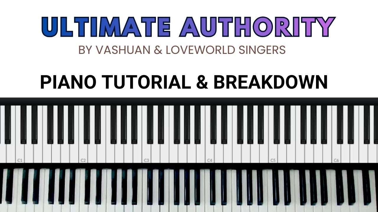 ULTIMATE AUTHORITY BY VASHUAN AND LOVEWORLD SINGERS – Piano Tutorial & Breakdown
