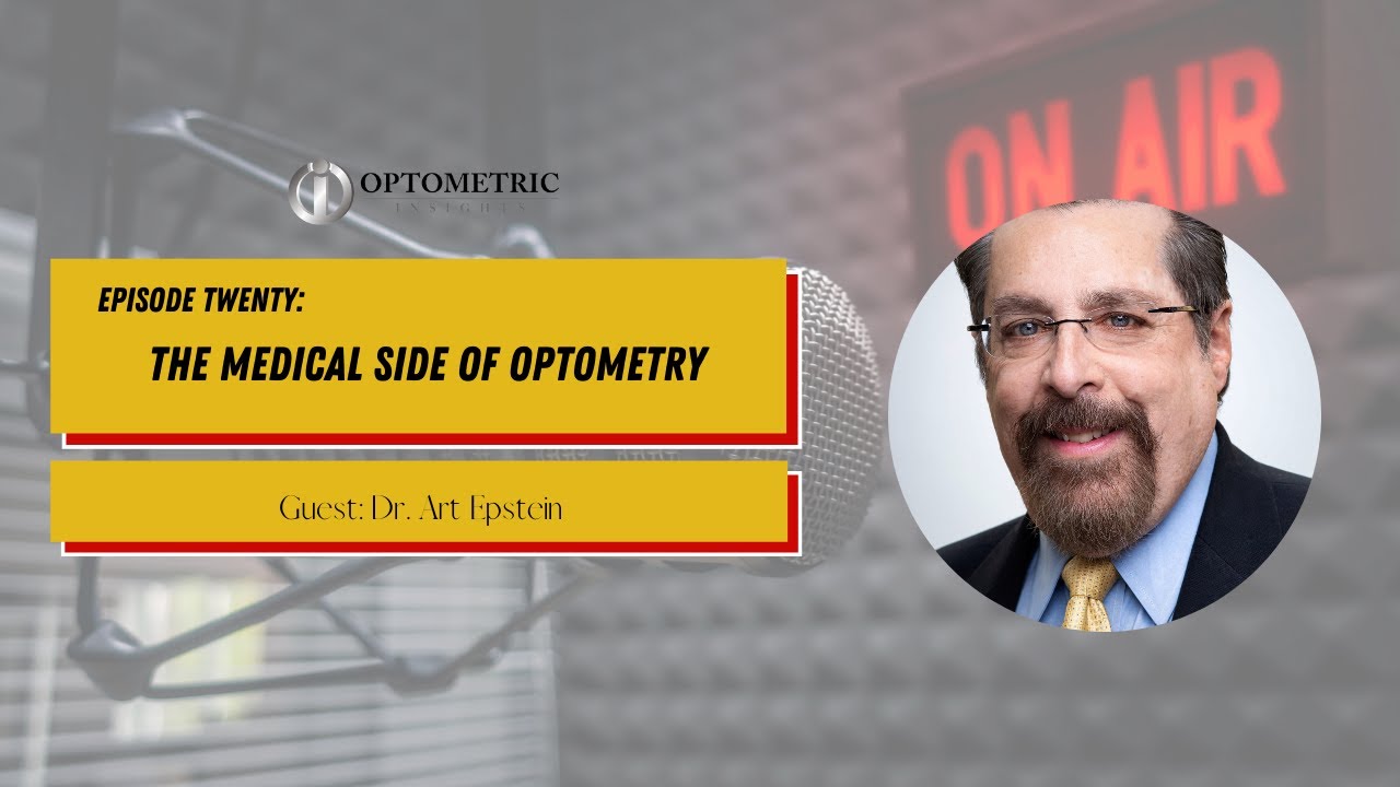 #20 The OI Show | The Medical Side of Optometry with Dr. Art Epstein | Optometric Insights