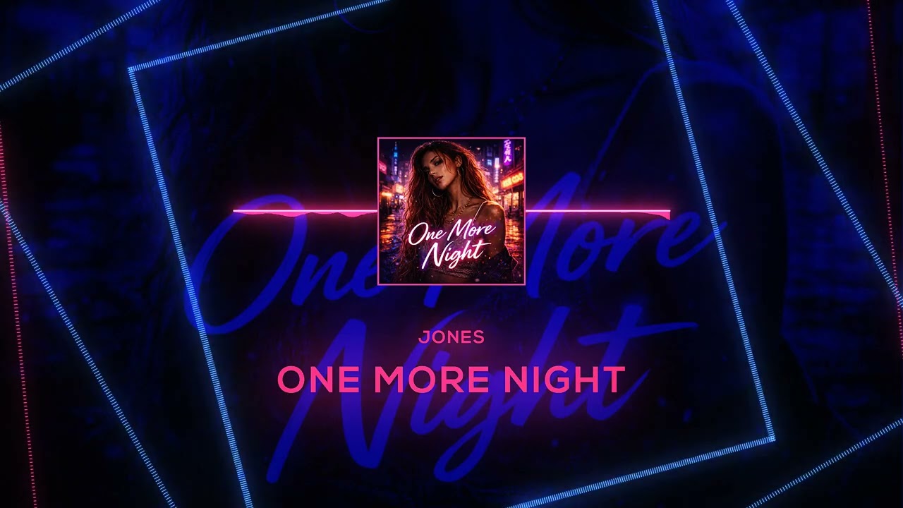 JONES - One More Night (OMN)
