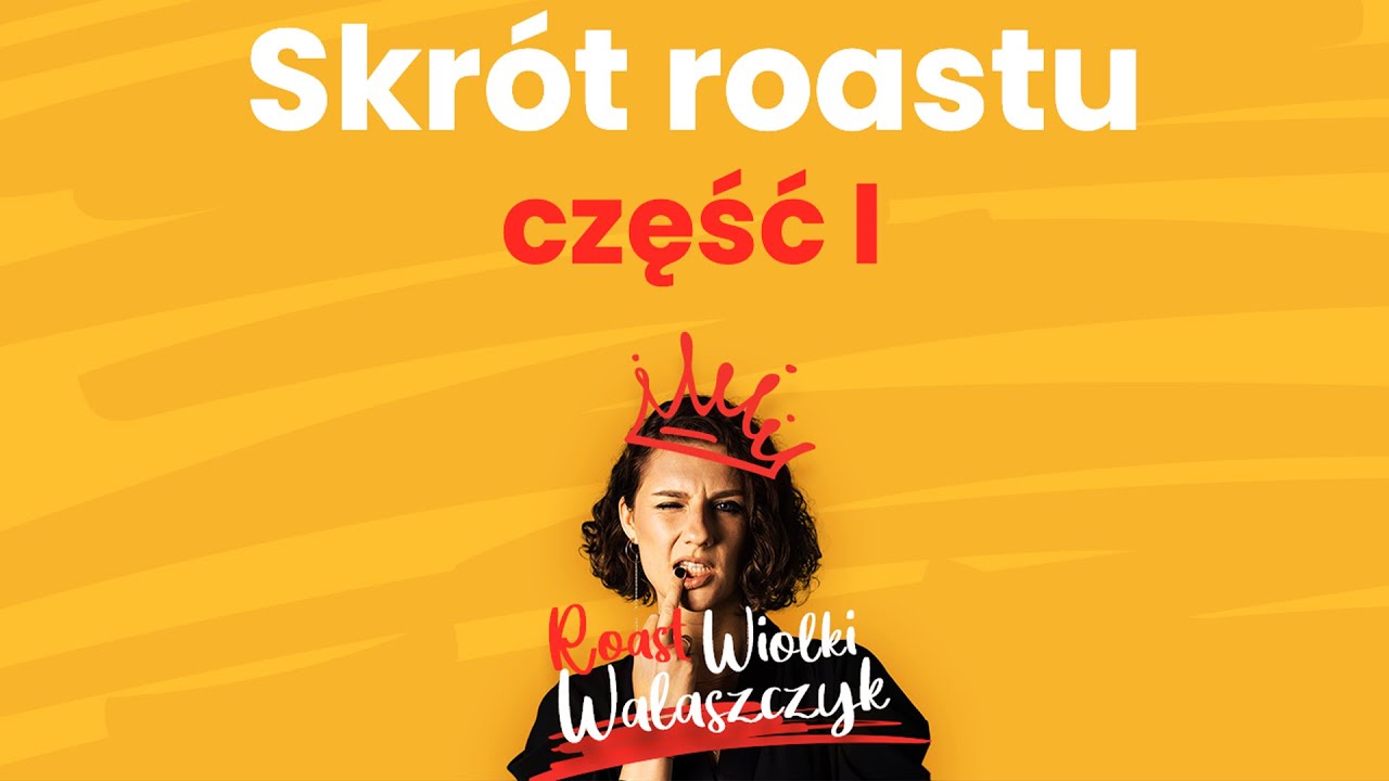 Skr&oacute;t Roastu Wiolki Walaszczyk - część 1