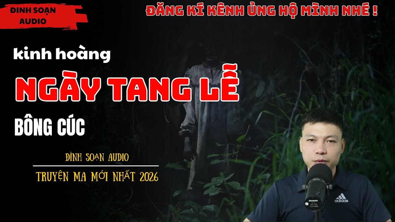 Truyện Ma Đình Soạn : NGÀY TANG LỄ | Truyện Ma Có Thật Mới Nhất
