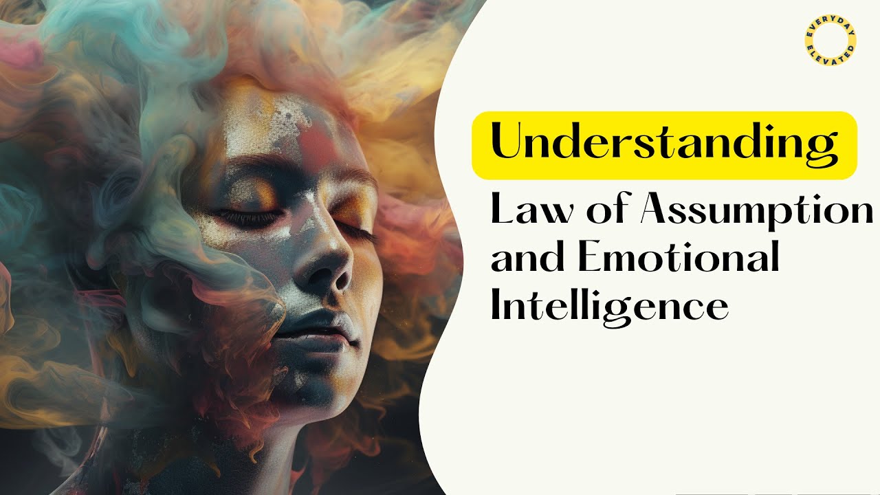 Boosting Emotional Intelligence with the Power of the Law of Assumption