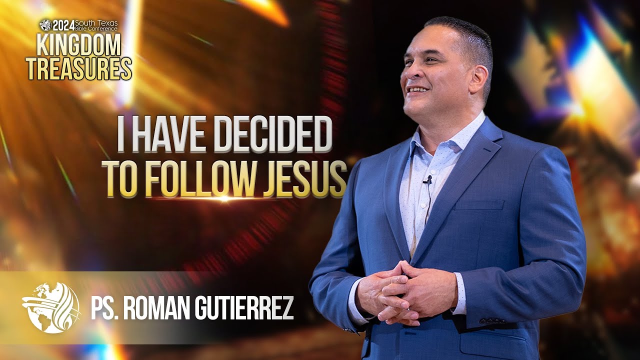 Conference Thursday AM 2 | I Have Decided to Follow Jesus | Ps. Roman Gutierrez | 10-10-24