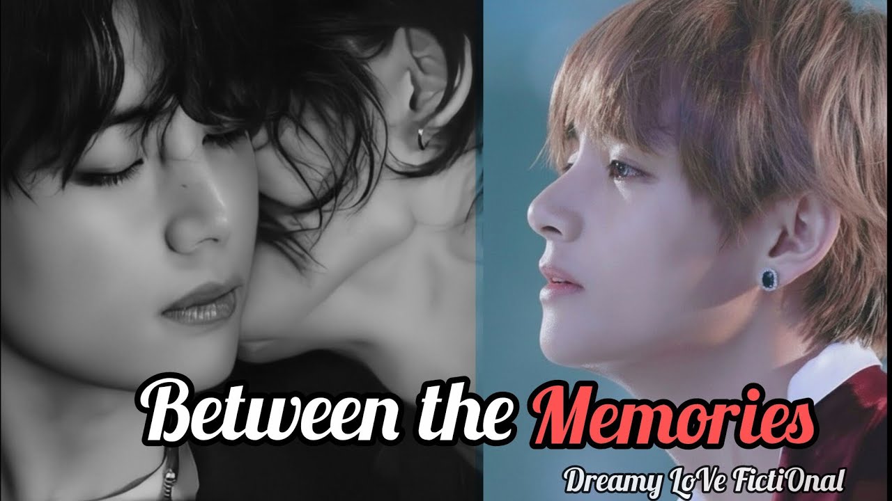 Between the Memories | Taekook Oneshot | 1/2 | Taekook ff | top kook