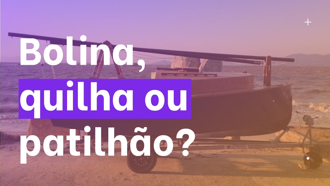 Bolina, quilha ou patilhão? Entenda as diferenças