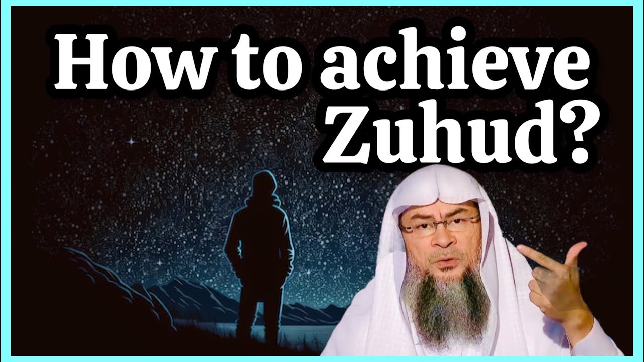 How to achieve Zuhud (detachment from worldly affairs) ||  AssimAlHakeem JAL ￼