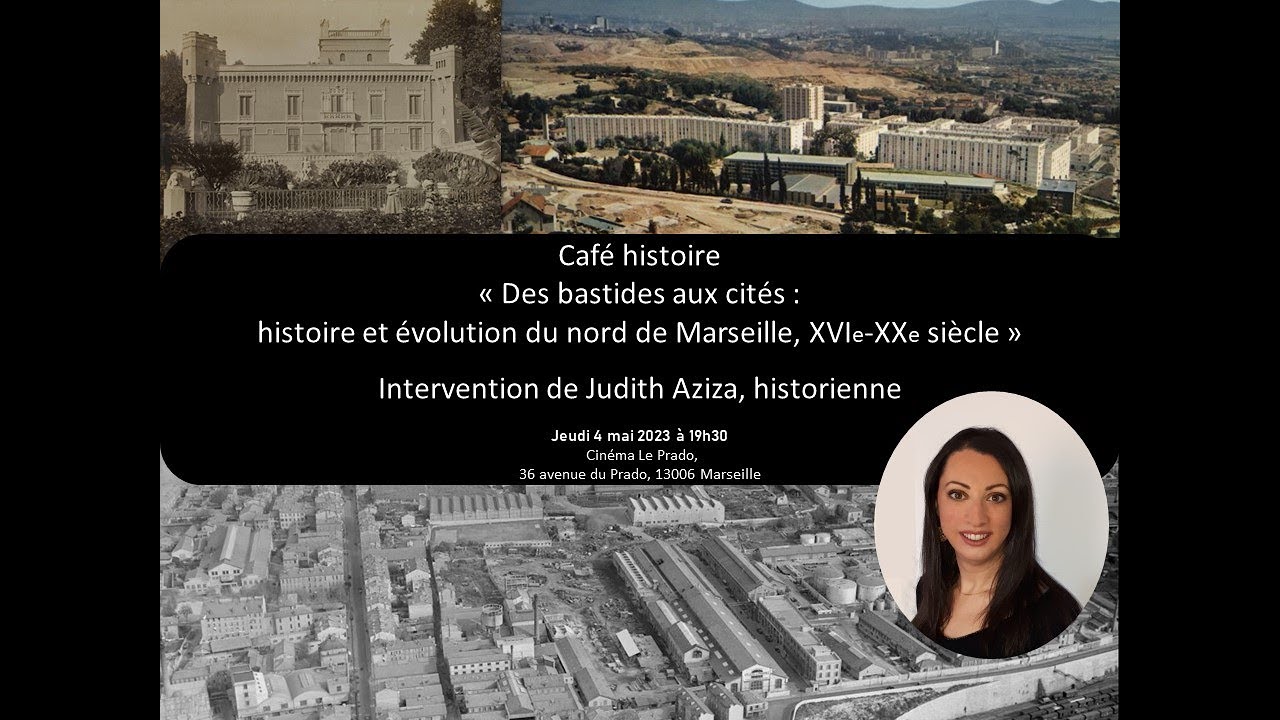 Des bastides aux cités: histoire et évolution du nord de Marseille - conférence de Judith Aziza