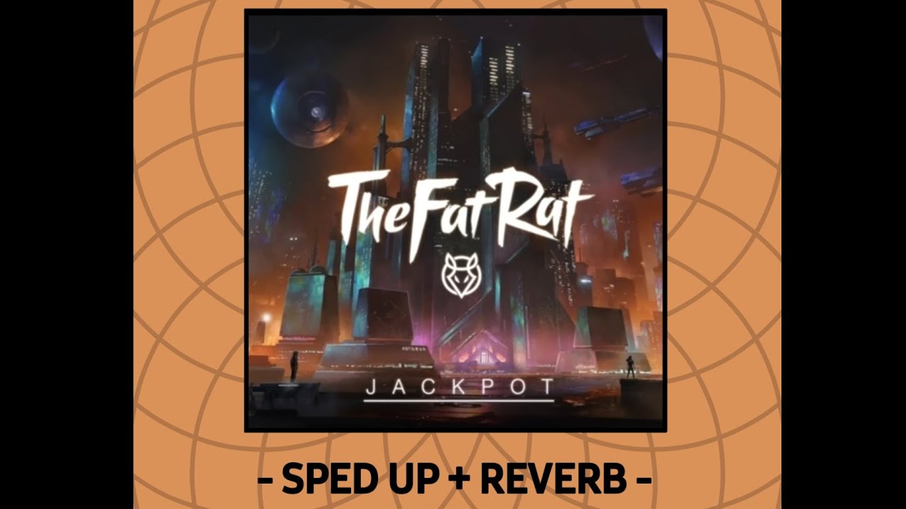 TheFatRat - Jackpot (Sped up + Reverb)