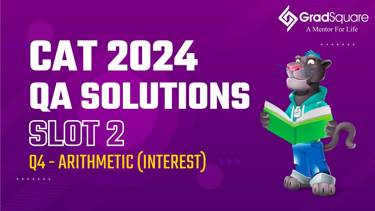 CAT 2024 -  Slot 2 - QA 4 - Arithmetic (Interest) by GradSquare Mentor Mr. Richard Raj