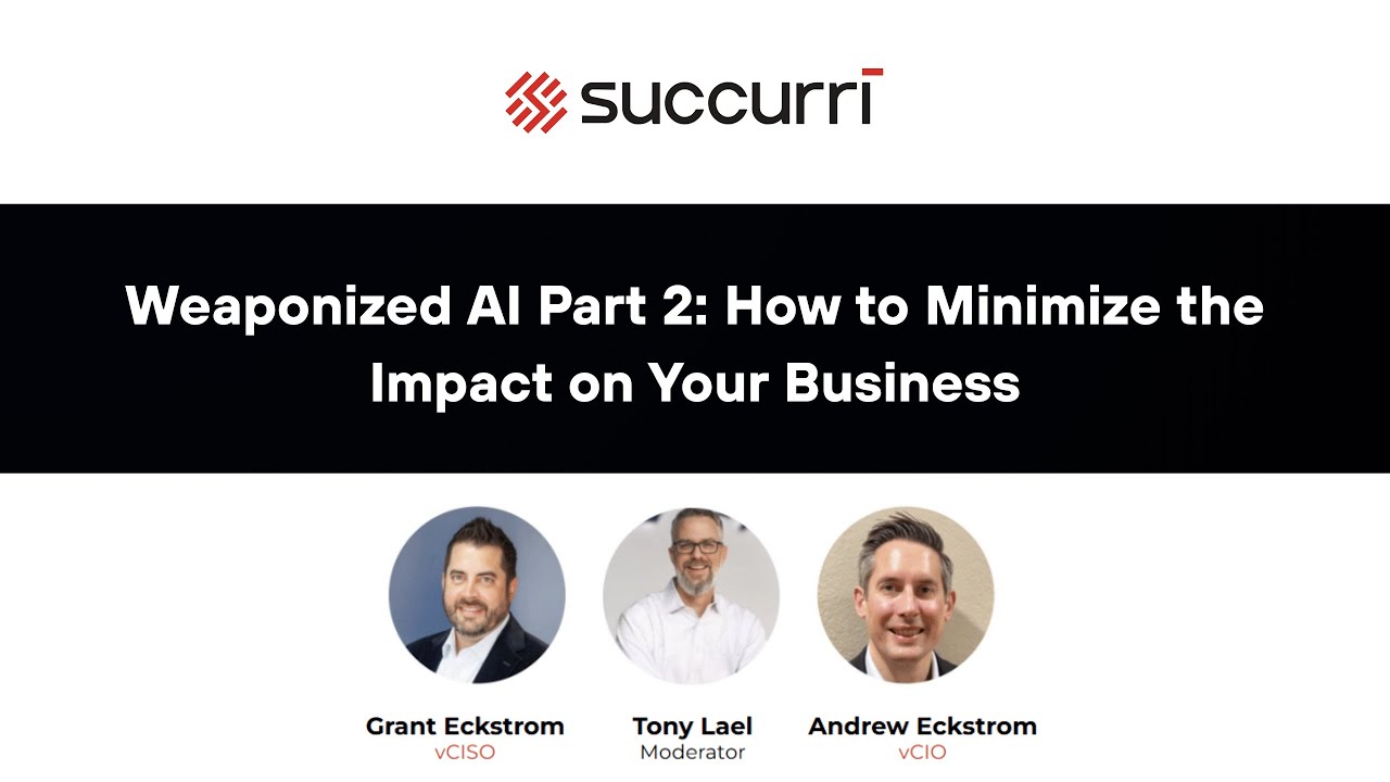 Weaponize AI Part 2: How to Minimize the Impact on Business Security | Succurri Webinar