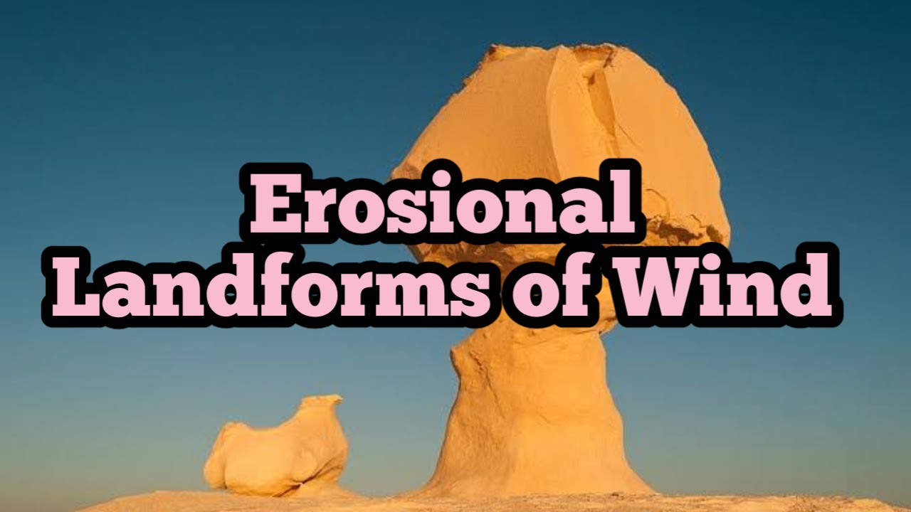 Erosional landforms of Wind