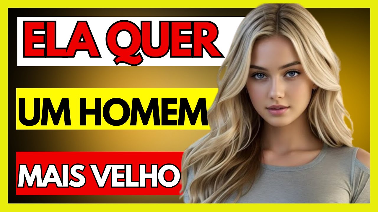 QUAIS SINAIS AS MULHERES MAIS JOVENS  EMITEM AOS HOMENS MAIS VELHOS PARA TOMAREM UMA ATITUDE! (VEJA)