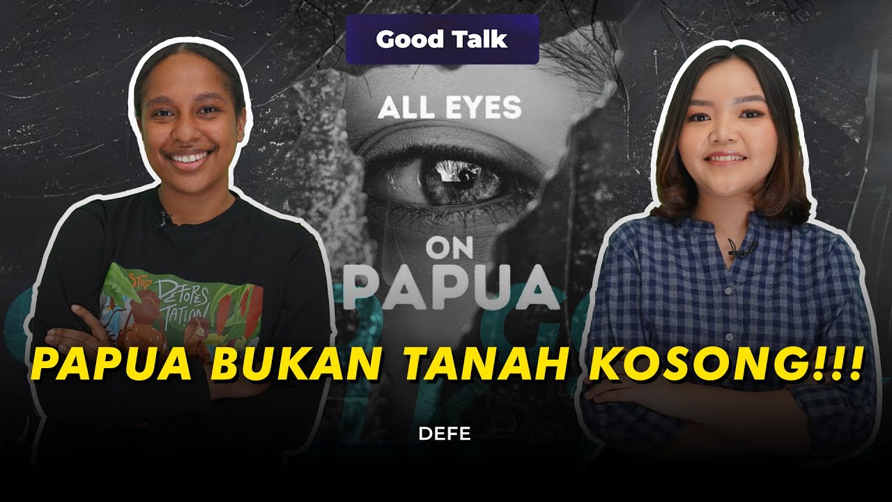 Kisah Dibalik All Eyes on Papua : Hutan Adat Akan Dibabat? “Cabut Izinnya!” | GOOD TALK