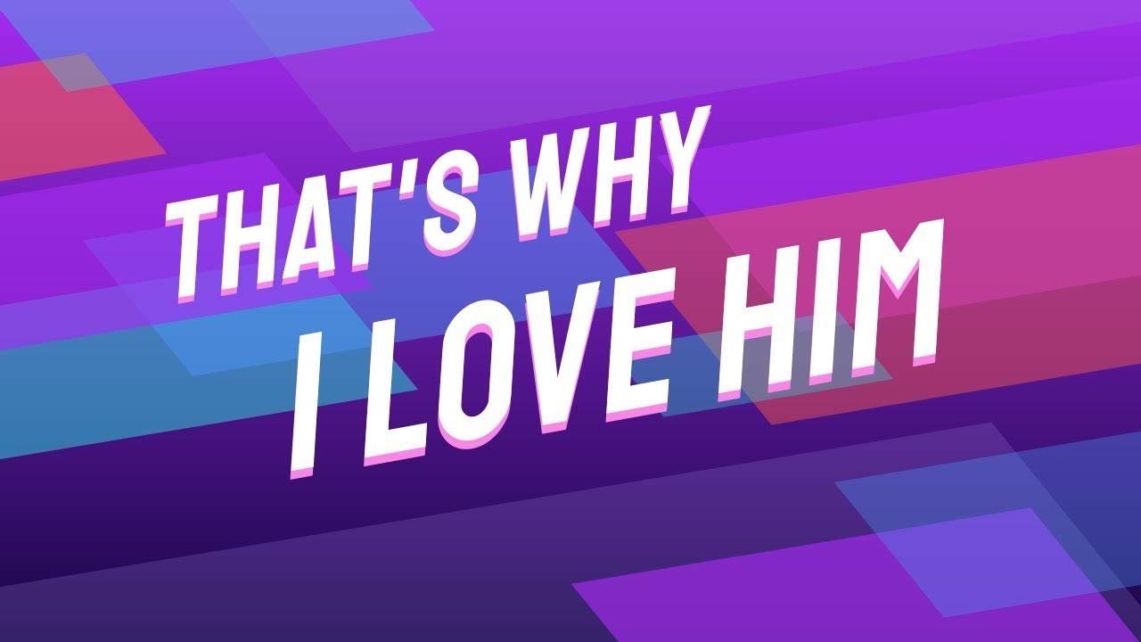 That's Why I Love Him