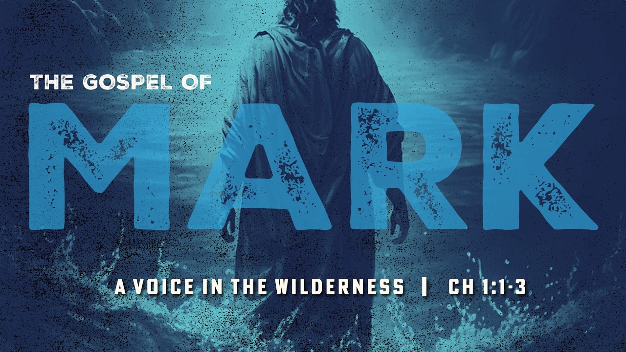 Mark 1:1-3 | A Voice in the Wilderness | Pastor Mark Kirk