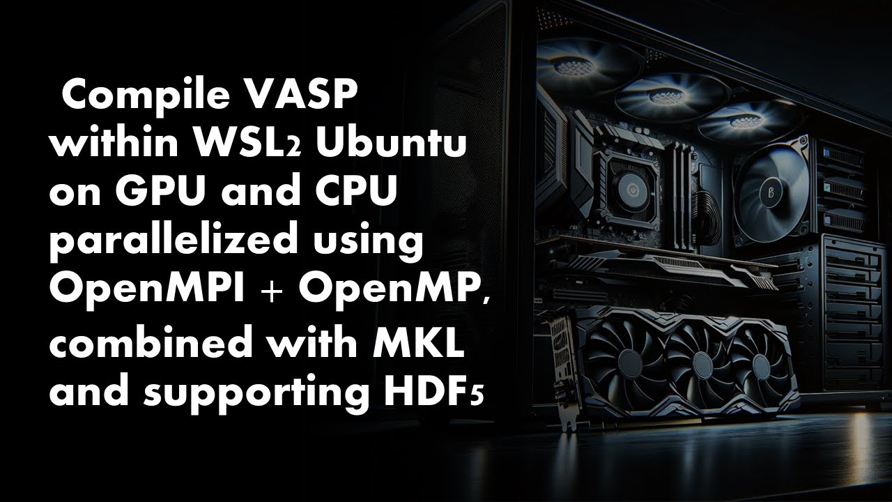 Compile VASP (6.4.1) on GPU and CPU with MKL and HDF5 suppport within WSL2 Ubuntu