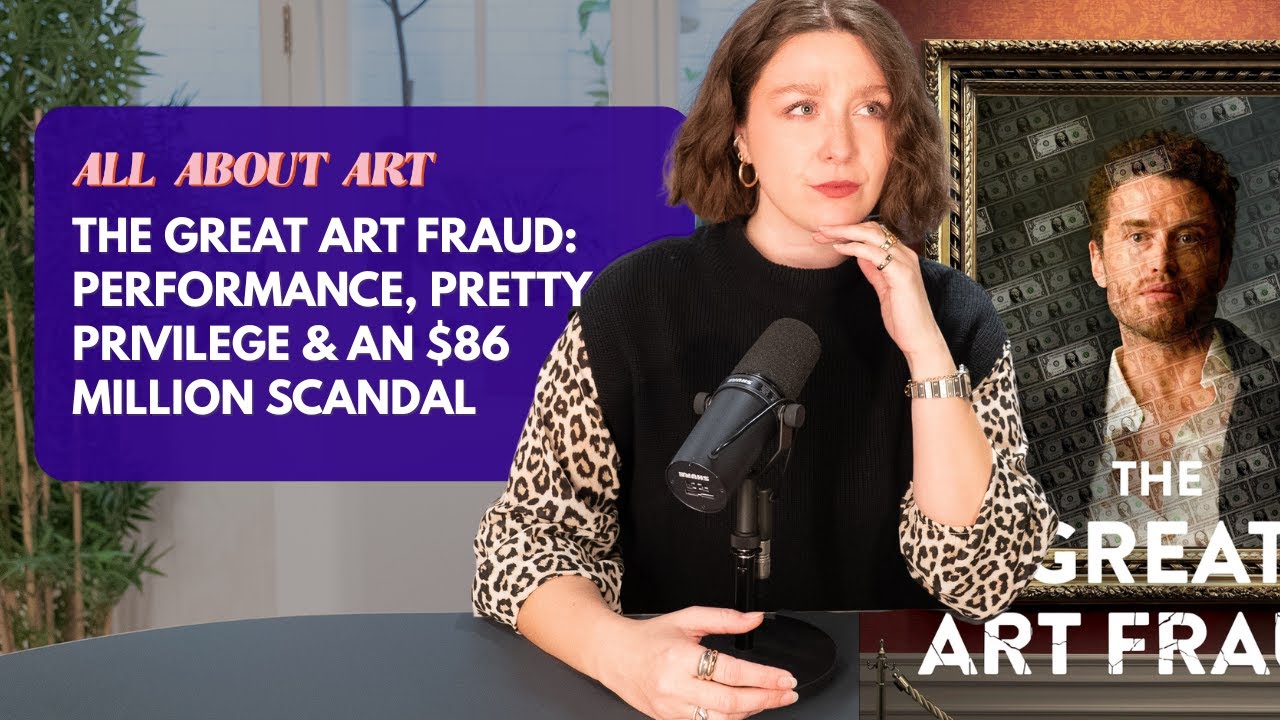 The Great Art Fraud: Performance, Pretty Privilege & an $86 Million Scandal