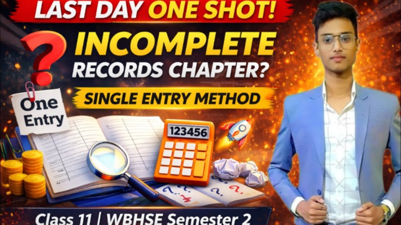 🔥 Single Entry (Incomplete Records) One Shot | Class 11 WBHSE Semester 2 | Last Day Revision 💯