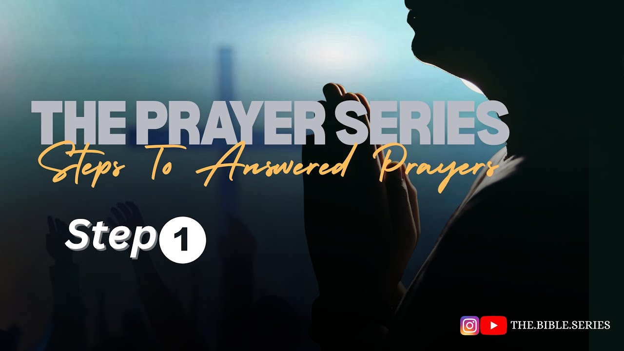 Prayer Series| Steps to answered prayer| Specific & based on the word