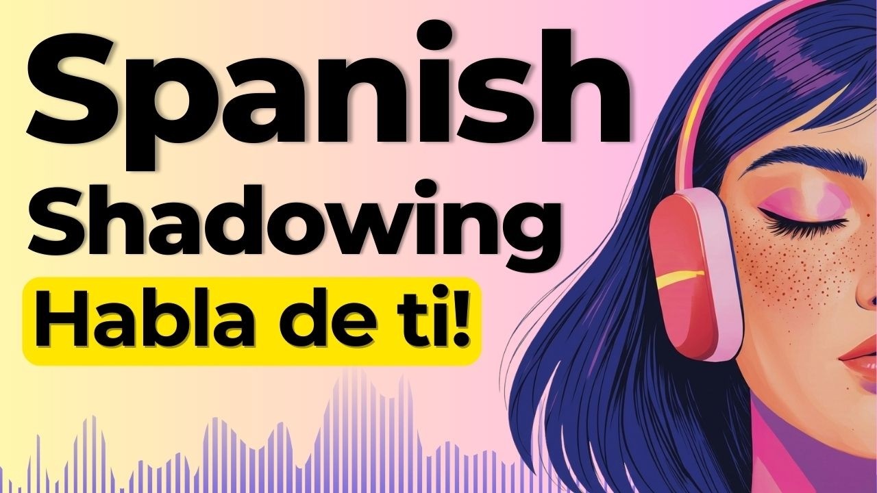 Speak about Yourself in Spanish | Shadowing Spanish Speaking Practice