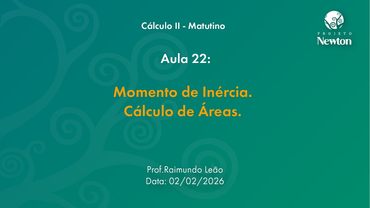 Aula 22 - Momento de Inércia. Cálculo de Áreas. | C2 Matutino | Projeto Newton