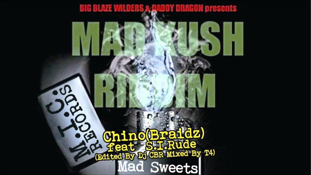 〔MAD KUSH RIDDIM〕　Mad Sweets Chino feat S.I.Rude