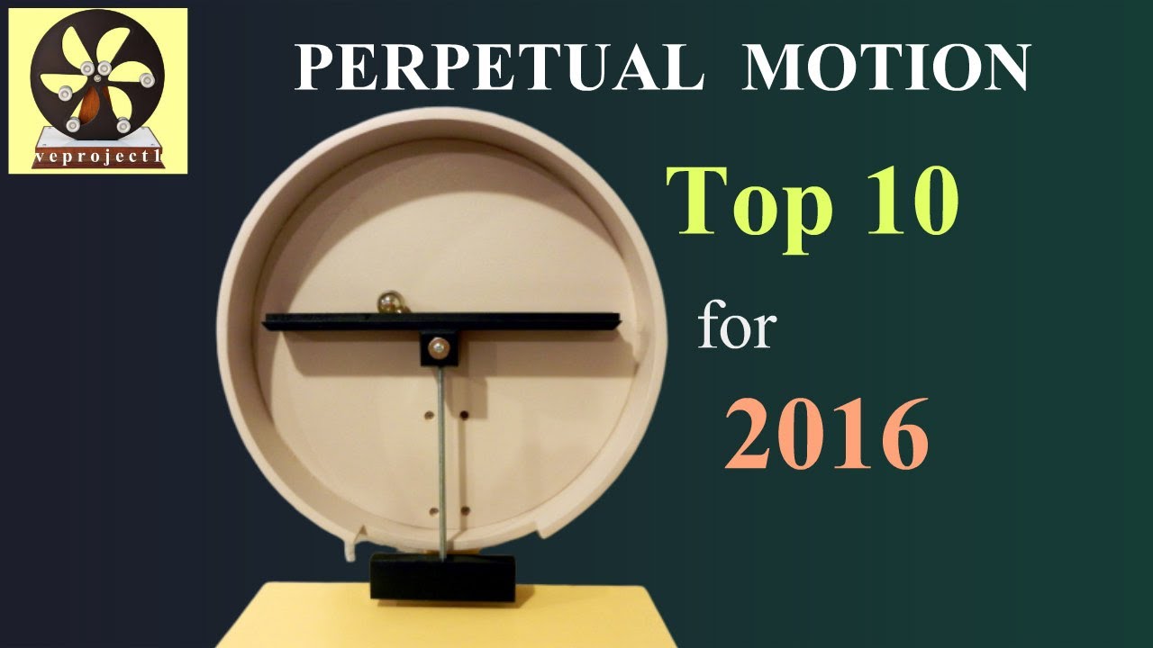 Top 10 Perpetual Motion Machines for 2016