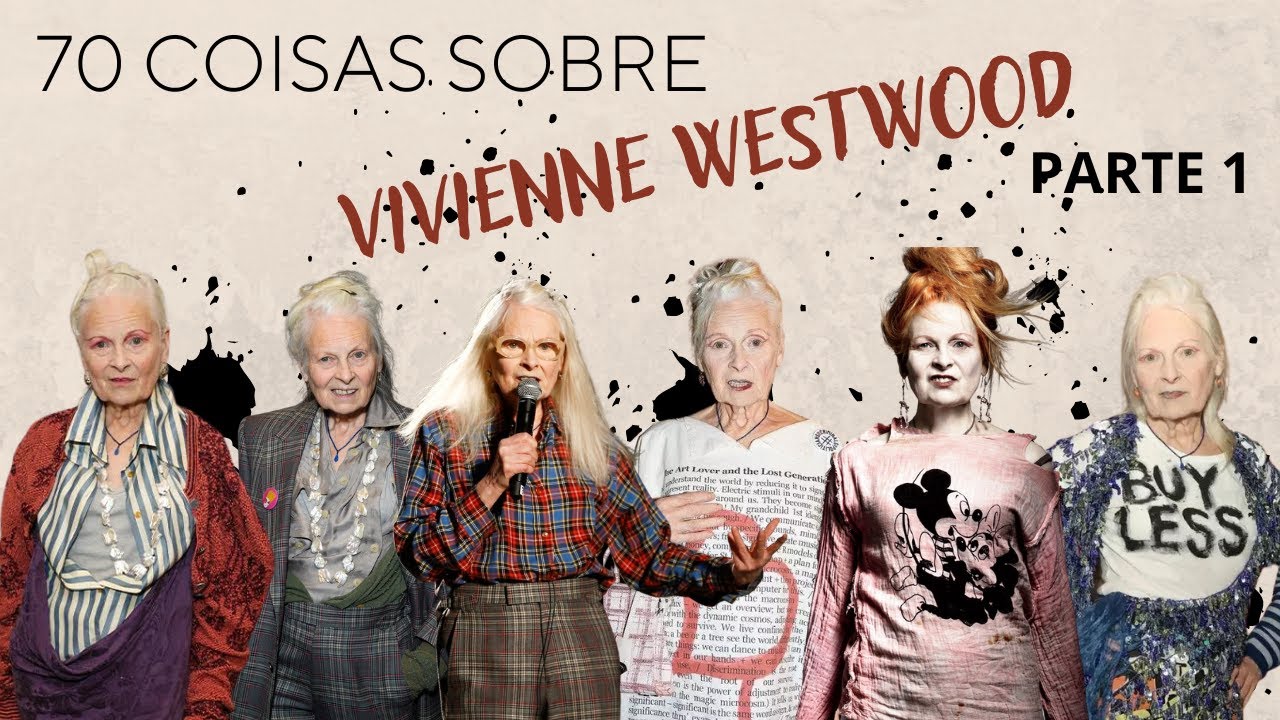 70 COISAS QUE EU SEI SOBRE VIVIENNE WESTWOOD - 1ª PARTE | LILIAN PACCE
