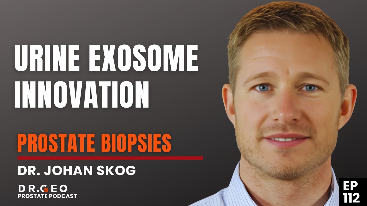 Preventing Prostate Biopsies  Urine Exosome Innovations with Dr  Johan Skog   EP 112