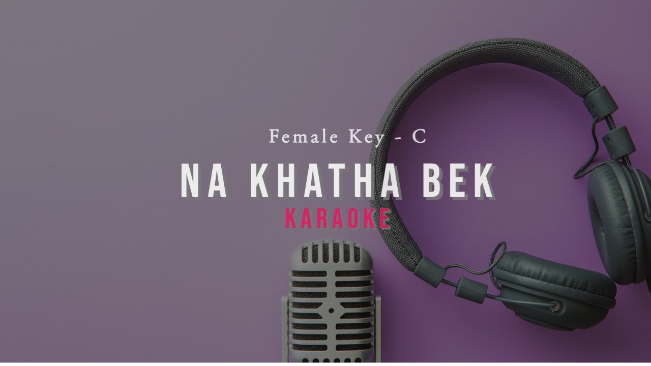 Na Khatha Bek - Phillip Piang ( Female Key C ) Karaoke | Insturmental