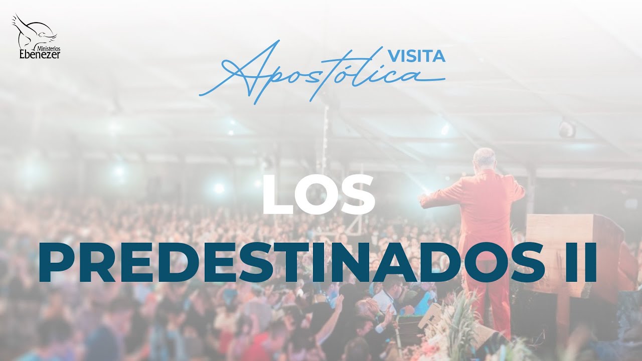 Los Predestinados II | Apóstol Sergio Enríquez | Visita Apostólica Ebenezer Honduras