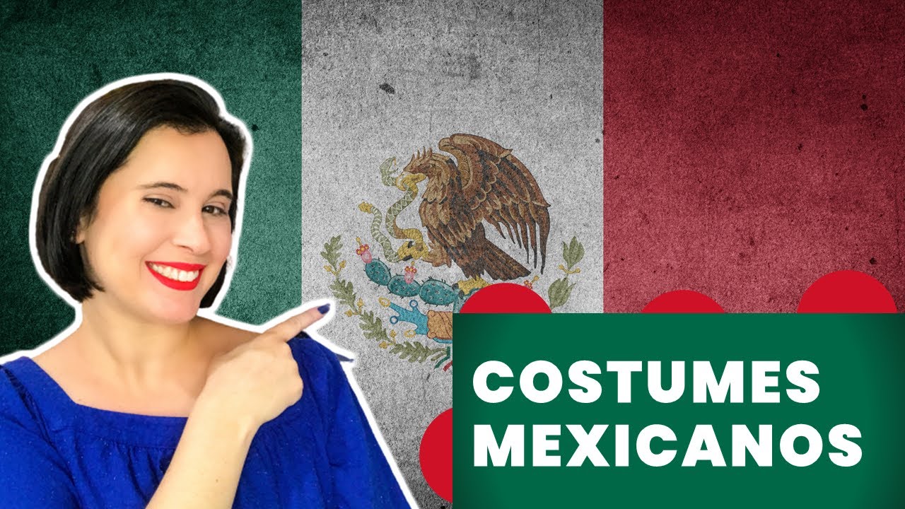 Alguns costumes mexicanos que vale a pena saber!