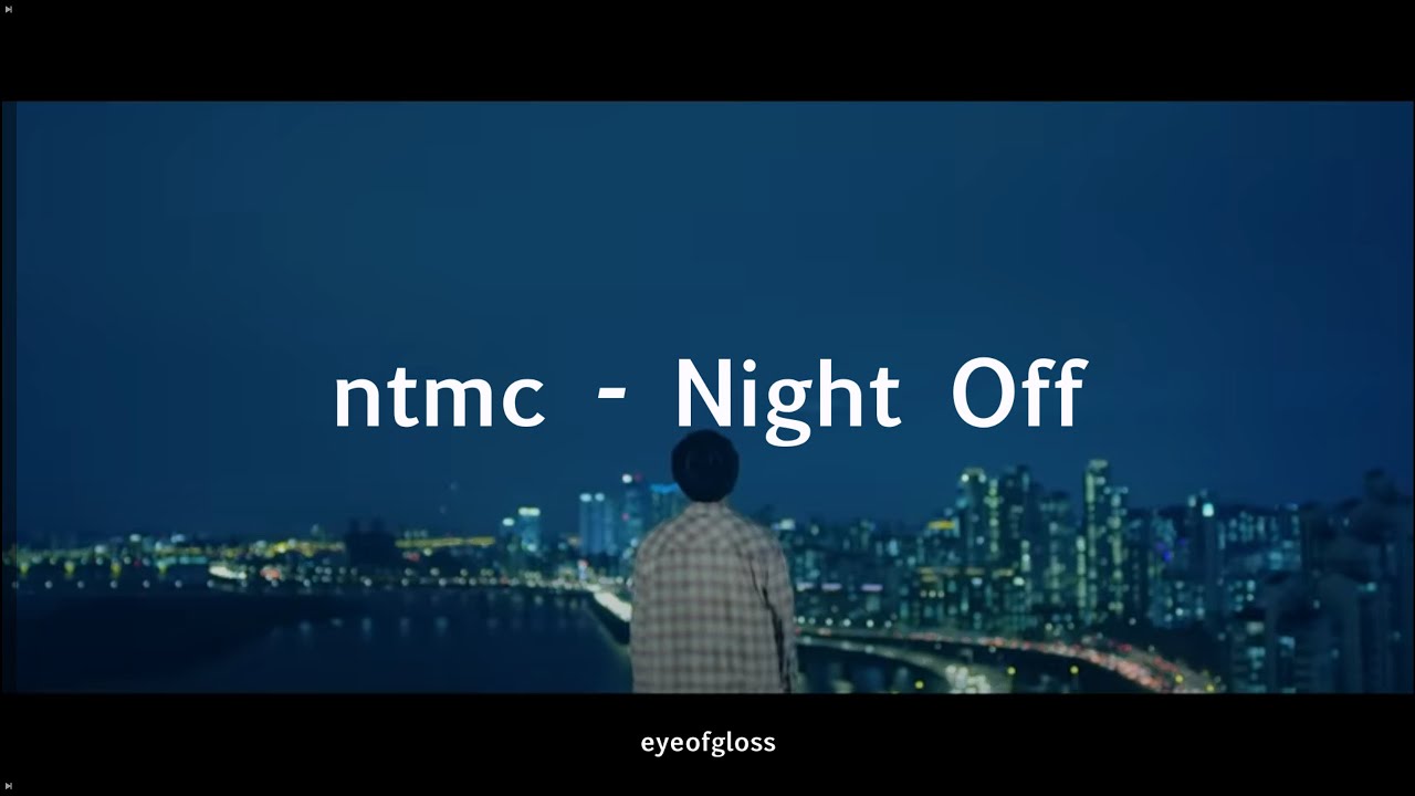 ntmc ㄴㅈㅊㅁㄱ -  나이트오프  Night Off | English Lyrics
