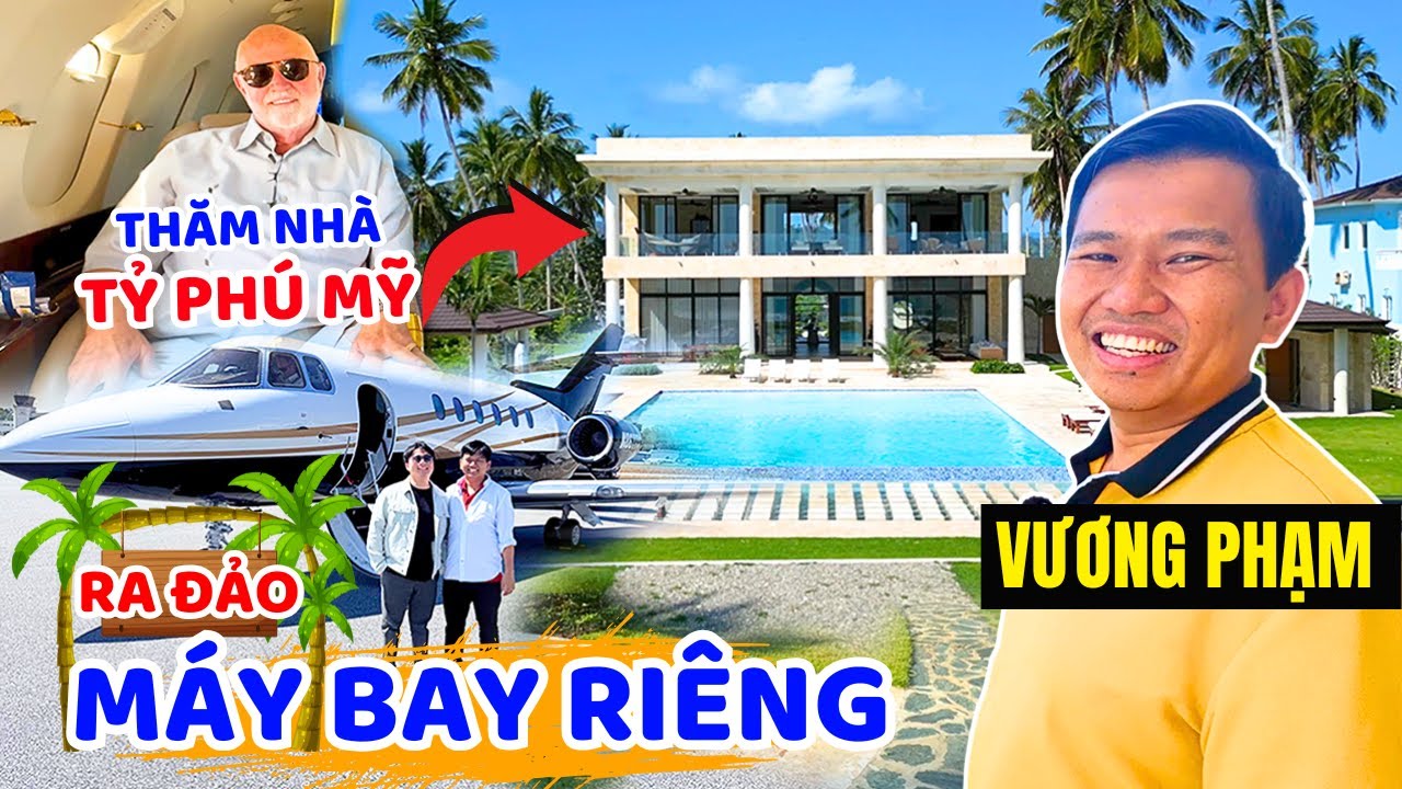 Vương Phạm Trải Nghiệm Đi Máy Bay Riêng Thăm Nhà Tỷ Phú Mỹ Ngoài Hòn Đảo