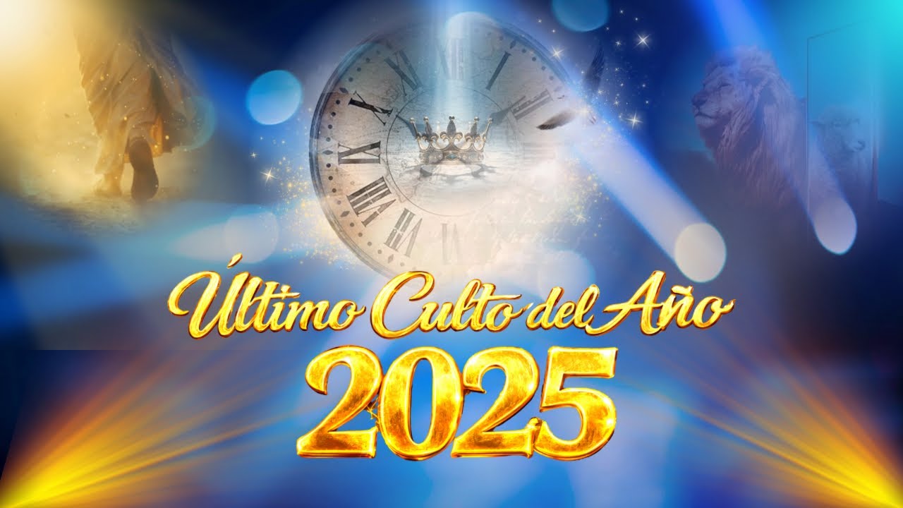 &Uacute;LTIMO CULTO DEL A&Ntilde;O 2025