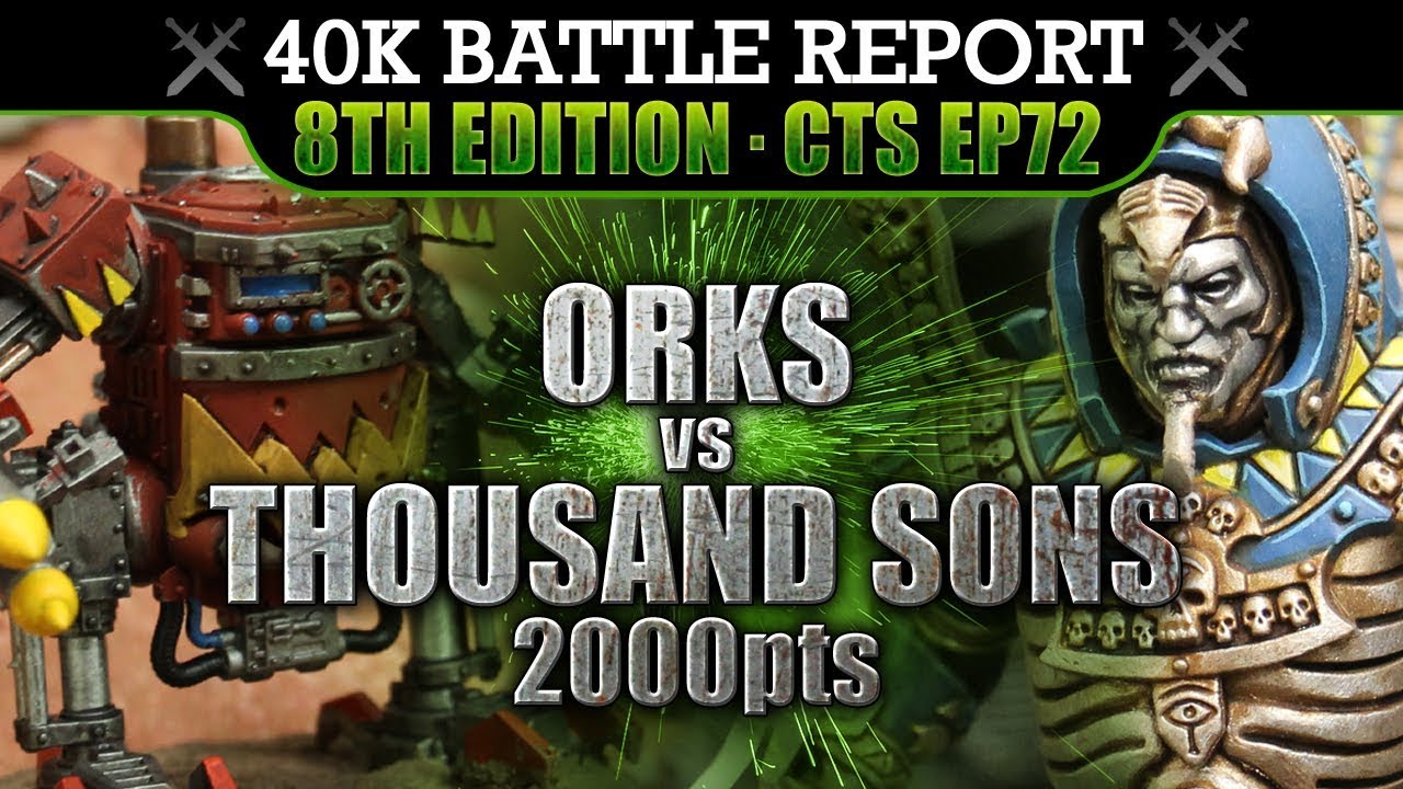 Orks vs Thousand Sons Warhammer 40000 Battle Report CTS72 2000pts 8th Edition HEAD WHOPPING!