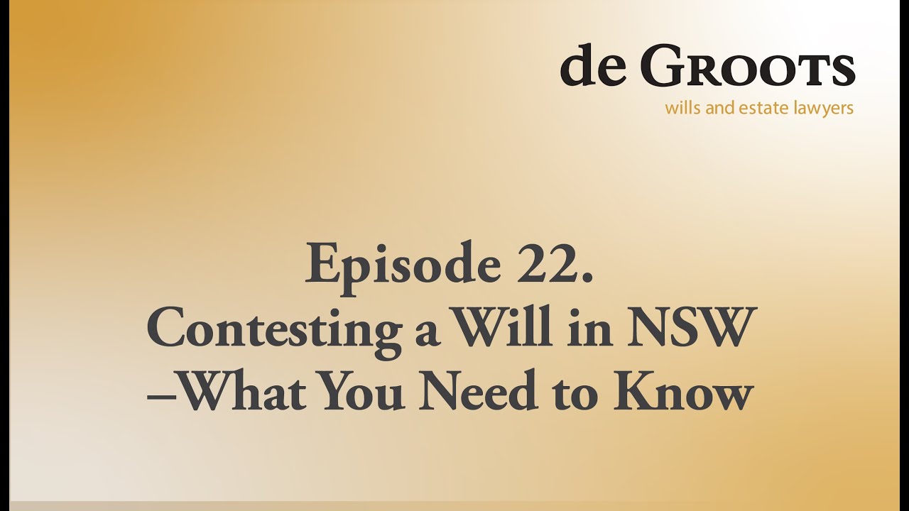 Episode 22. Contesting a Will in NSW &ndash; What You Need to Know