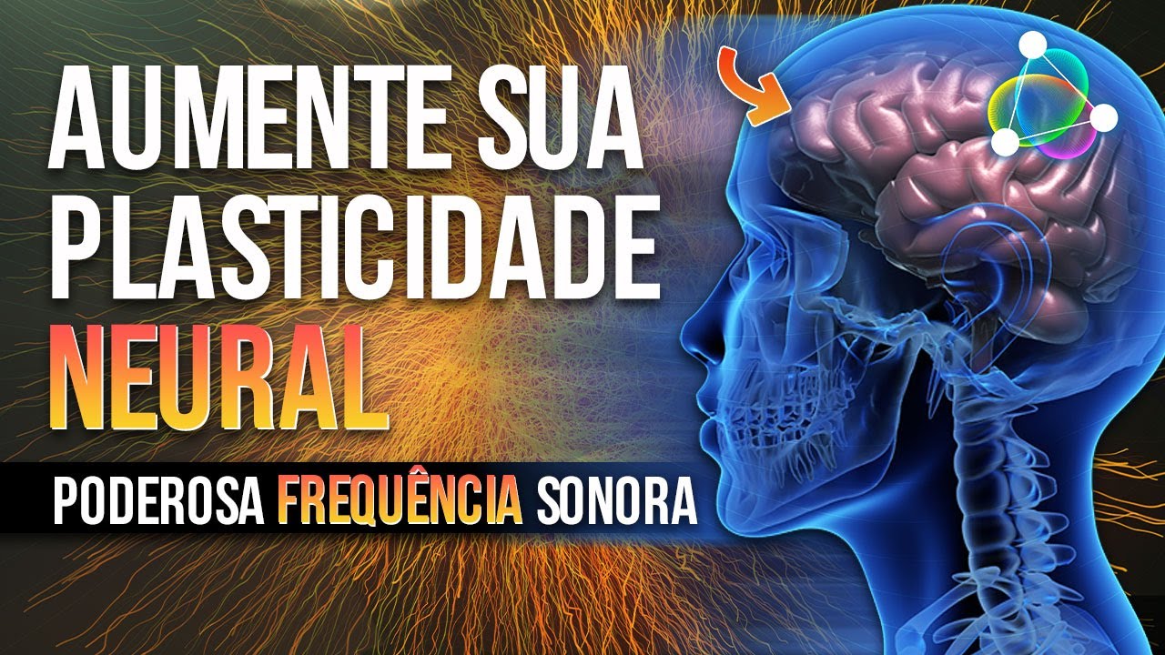 Como Aumentar a Plasticidade Neural - Poderoso &Aacute;udio para Estimular Novas Conex&otilde;es