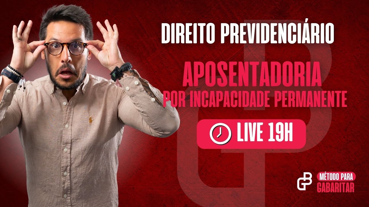 DIREITO PREVIDENCIÁRIO - APOSENTADORIA POR INCAPACIDADE PERMANENTE