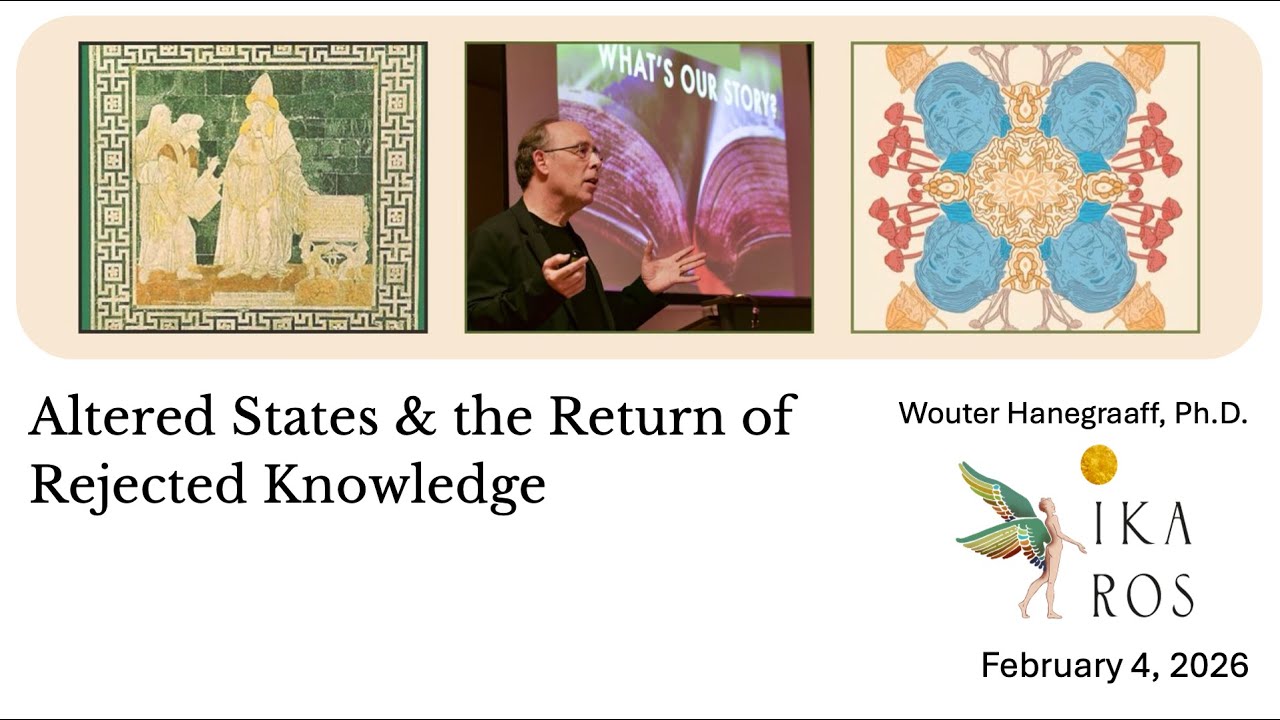 Altered States and the Return of Rejected Knowledge with Wouter Hanegraaff, Ph.D.