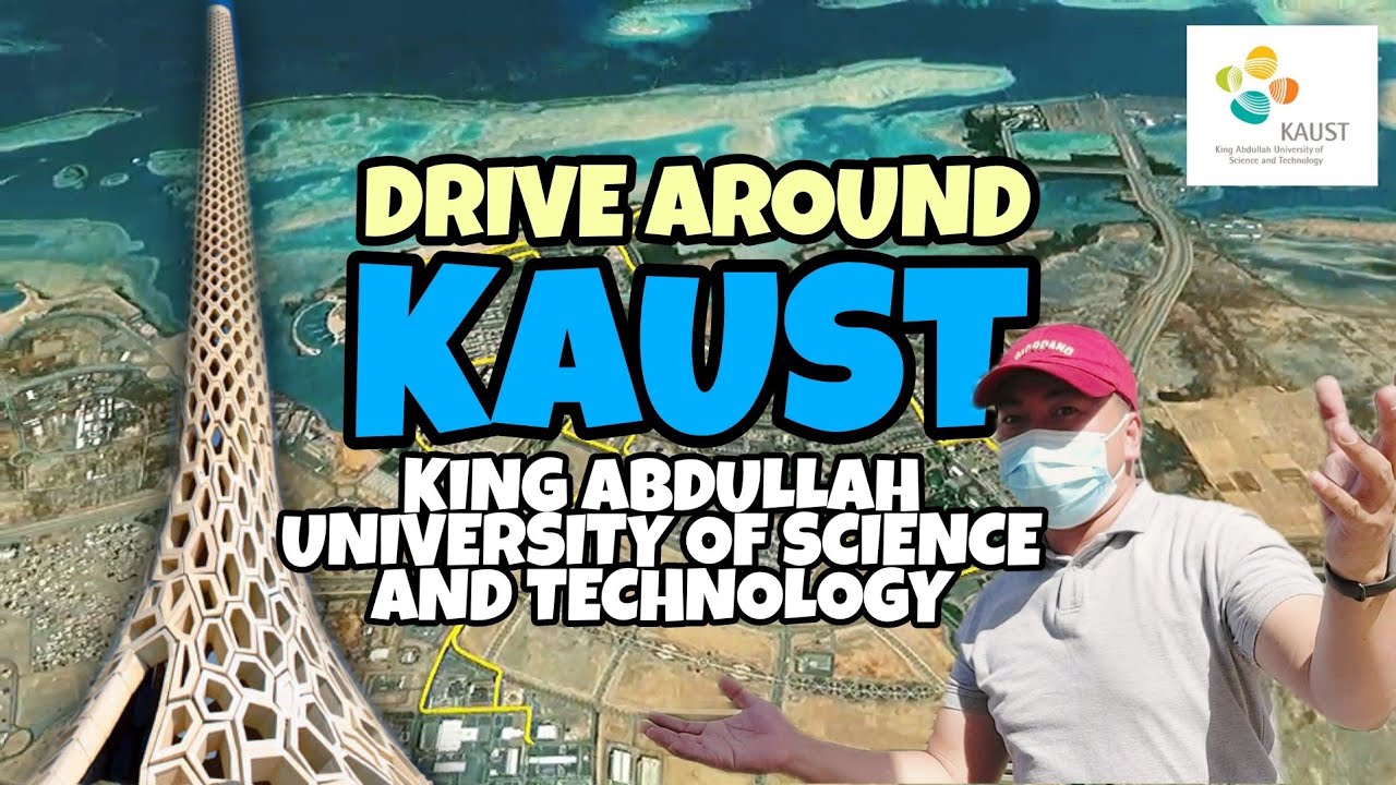 DRIVE AROUND KAUST | KING ABDULLAH UNIVERSITY OF SCIENCE AND TECHNOLOGY | THUWAL, SAUDI ARABIA
