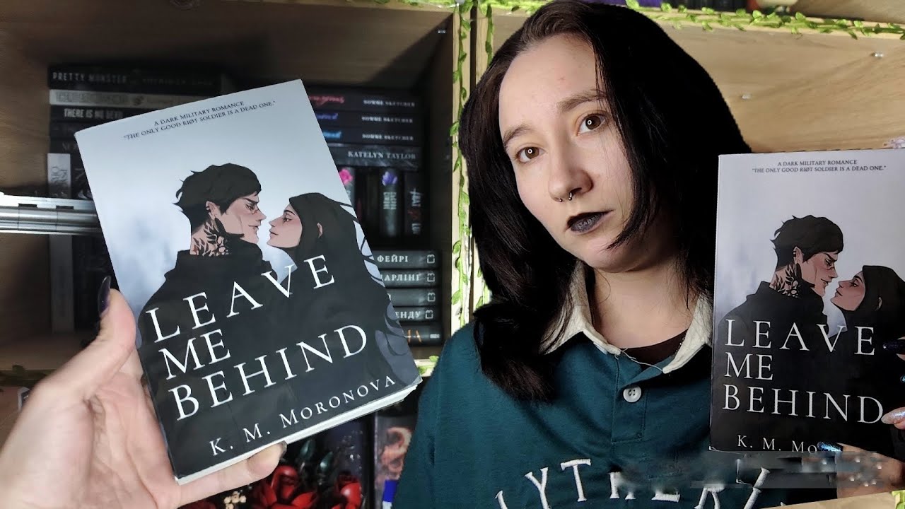 LEAVE ME BEHIND. MILITARY DARK ROMANCE. ОГЛЯД КНИЖКИ. К.М.МОРОНОВА