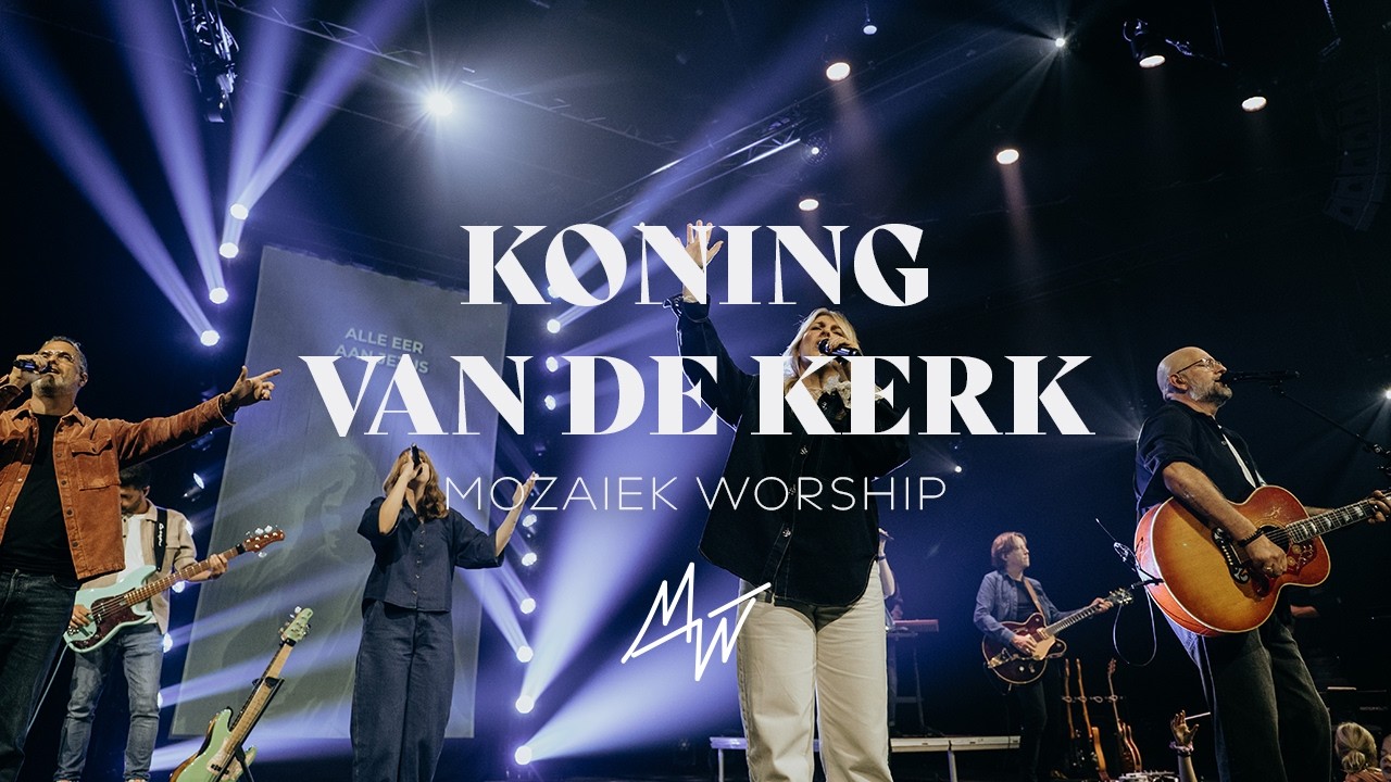 Koning van de kerk (Official Live Video) | Mozaiek Worship