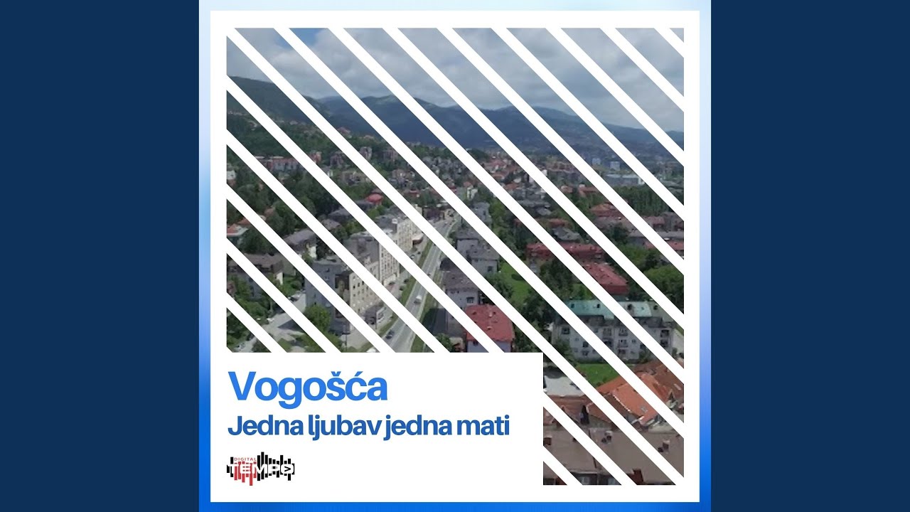 Vogošća - Jedna ljubav jedna mati