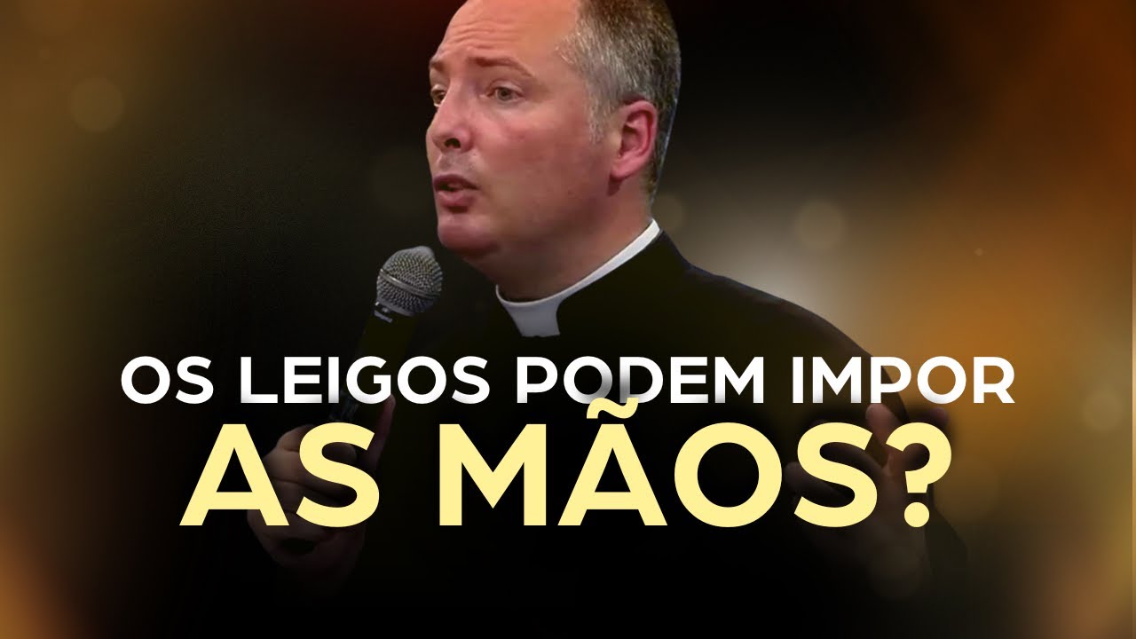 OS LEIGOS PODEM IMPOR AS MÃOS? PADRE DUARTE LARA